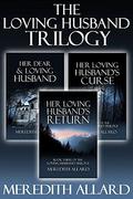 The Loving Husband Trilogy: The Complete Box Set by Meredith Allard