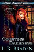 Courting Darkness (The Magicsmith #2) by L.R. Braden