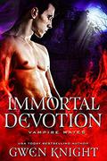 Immortal Devotion (Vampire Mates) by Gwen Knight