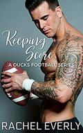 Keeping Score (A Ducks Football #3) by Rachel Everly