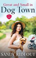 Great and Small in Dog Town: (Dog Town #7) by Sandy Rideout