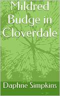 Mildred Budge in Cloverdale (The Adventures of Mildred Budge #1) by Daphne Simpkins