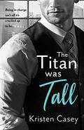 The Titan Was Tall (Triple Threat #1) by Kristen Casey