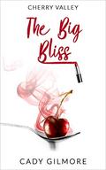 The Big Bliss (Cherry Valley #5) by Cady Gilmore