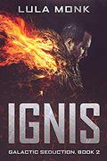Ignis: Book Two in the Galactic Seduction Alien Abduction Romance Series by Lula Monk
