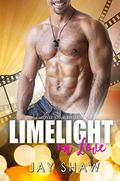 Limelight on Love (Movie Star Romance #3) by Jay Shaw