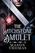 The Witchstone Amulet by Mason Thomas