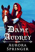 Dame Audrey: A Medieval Romance with a Touch of Fantasy by Aurora Springer