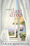 Every Last Drop: A Novel by Sarah Robinson