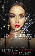 Irrepairable by LeTeisha Newton, Ginger Talbot