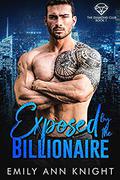 Exposed by the Billionaire: A Billionaire Romance (The Diamond Club #1) by Emily Ann Knight