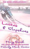Lattes and Slapshots (The Boise Grizzlies #1) by Melody Heck Gatto