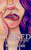 I'm Cursed  (Disaster Zone Jones Book One) by Kat Quinn