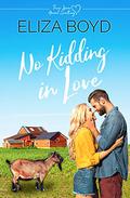 No Kidding in Love (True Love Animal Sanctuary #2) by Eliza Boyd