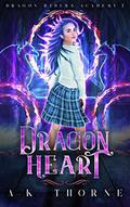 Dragon Heart (Dragon Riders Academy #2) by A.K. Thorne