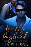Bully Payback (Taking Revenge on Her Bully #1) by Lia Ellison