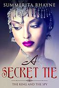 A Secret Tie: The King and the Spy (A Woman in Ancient India #3) by Summerita Rhayne