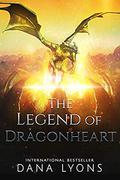 The Legend of Dragonheart by Dana Lyons