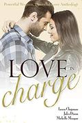 Love in Charge: Powerful Women, Powerful Love by Jules Dixon