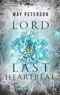 Lord of the Last Heartbeat by May Peterson