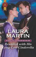 Reunited with His Long-Lost Cinderella (Scandalous Australian Bachelors #2) by Laura Martin