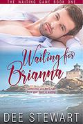 Waiting for Brianna (The Waiting Game #1) by Dee Stewart