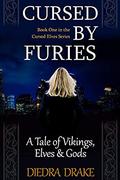 Cursed by Furies: A Tale of Vikings, Elves and Gods (The Cursed Elves #1) by Diedra Drake