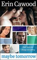 Maybe Tomorrow by Erin Cawood