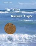 The White Russian Caper: A Damien Dickens Mystery (Damien Dickens Mysteries #2) by Phyllis Entis