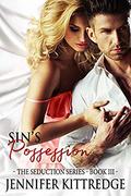Sin's Possession (The Seduction #3) by Jennifer Kittredge