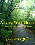 A Long Walk Home by Kwen D. Griffeth