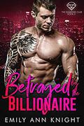 Betrayed by the Billionaire: A Billionaire Romance (The Diamond Club #2) by Emily Ann Knight