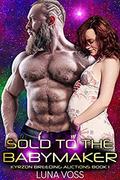 Sold to the Babymaker by Luna Voss