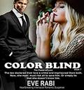 Color Blind - The Power of Love - The law declared their love a crime and imprisoned them both. Now, she must risk all to save him. Or lie that she didn’t know him. Book 7 by Eve Rabi