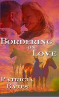 Bordering On Love by Patricia Bates