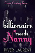 Billionaire Needs Nanny by River Laurent