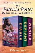 The Patricia Potter Western Romance Collection Volume Two: Diablo, Defiant, and Wanted by Patricia Potter