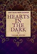 Hearts in the Dark (Lost Tales from Esowon #3) by Callan Brown