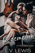 Redemption: A Rockstar Romance (The Rock Legend #2) by L.V. Lewis