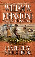Hate Thy Neighbor (The Kerrigans: A Texas Dynasty #4) by William W. Johnstone