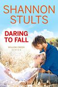 Daring to Fall (Willow Creek #2) by Shannon Stults