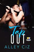 Tap Out: by Alley Ciz