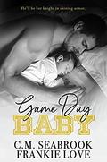 Game Day Baby by C.M. Seabrook, Frankie Love