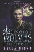 Claimed: A Paranormal Shifter Romance Novel  (Crescent City Wolves Series) by Bella Night