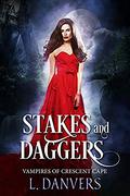 Stakes and Daggers (Vampires of Crescent Cape #3) by L. Danvers