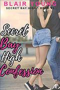 Secret Bay High Confession (Secret Bay High - Book #3) by Blair Young