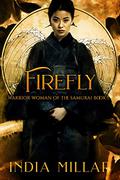 Firefly (Warrior Woman of the Samurai #1) by India Millar
