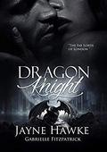 Dragon Knight (The Fae Lords Of London #1) by Jayne Hawke