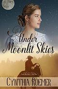 Under Moonlit Skies (Prairie Sky #3) by Cynthia Roemer