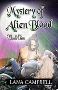 The Mystery of the Alien Blood by Lana Campbell